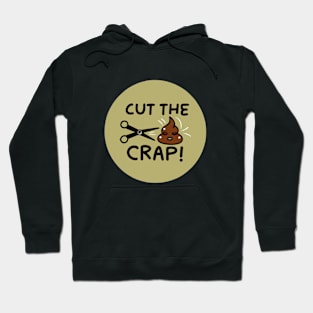 Cut The Crap Hoodie